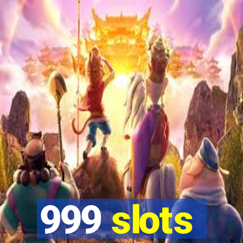 999 slots